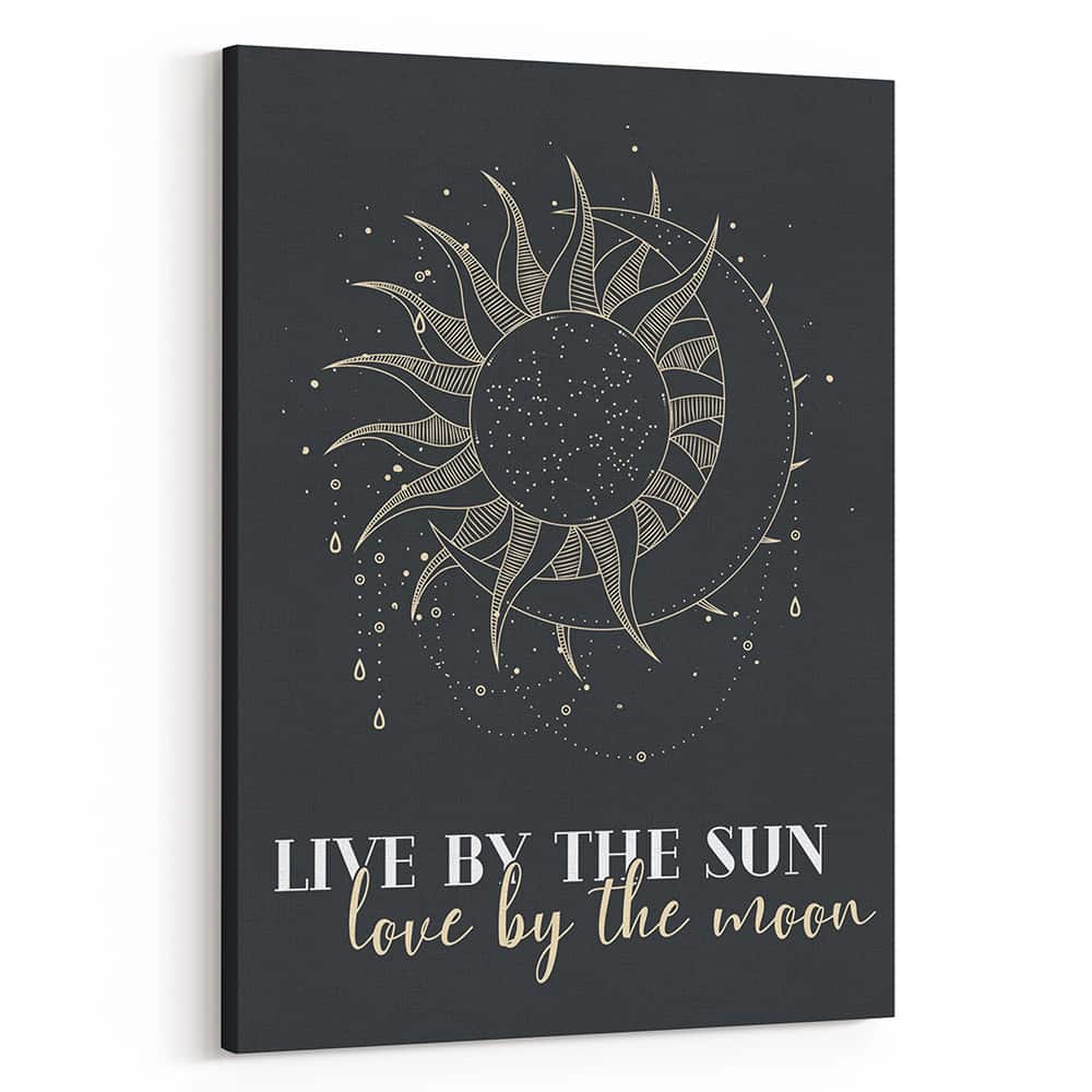 “Live by The Sun, Love by The Moon” Canvas Wall Art