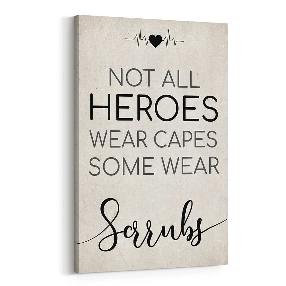 Not All Heroes Wear Capes Some Wear Scrubs Canvas Print