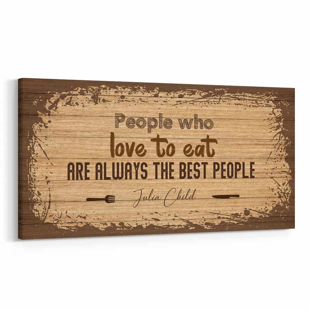 People Who Love To Eat Are Always The Best People Canvas Print – Kitchen Décor