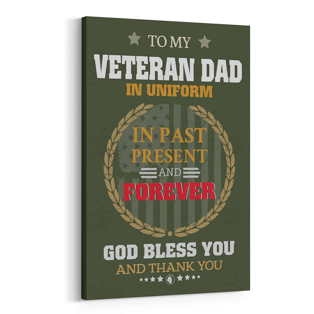 To My Veteran Dad In Uniform In Past Present And Forever – Canvas Print