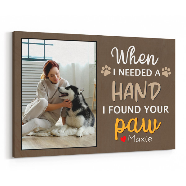 When I Needed A Hand I Found Your Paw Custom Photo Canvas Print