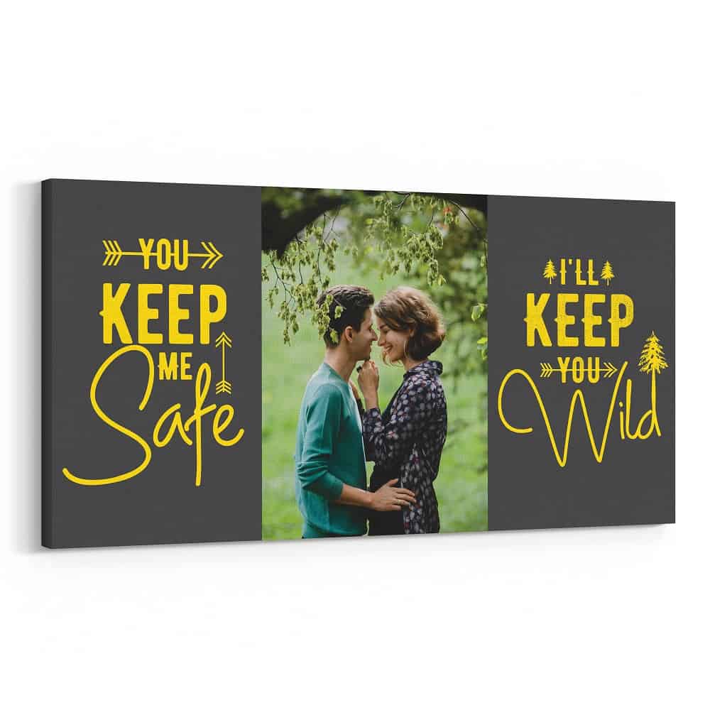 You Keep Me Safe I Will Keep You Wild Custom Photo Canvas Print