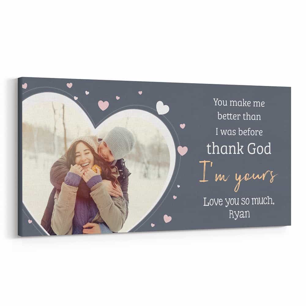You Make Me Better Than I Was Before Thank God I’m Yours Canvas Print
