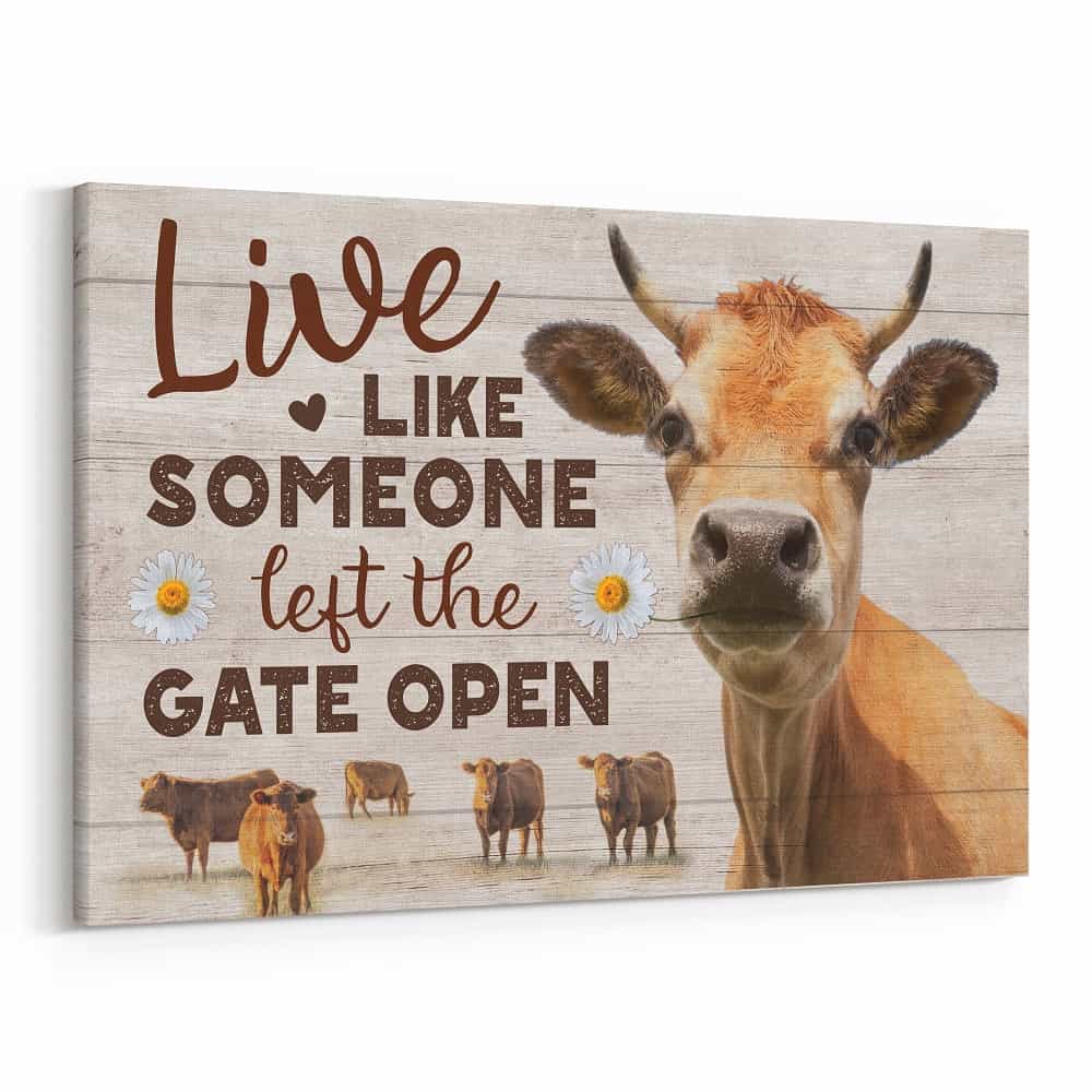 Live Like Someone Left The Gate Open Cow Canvas Print