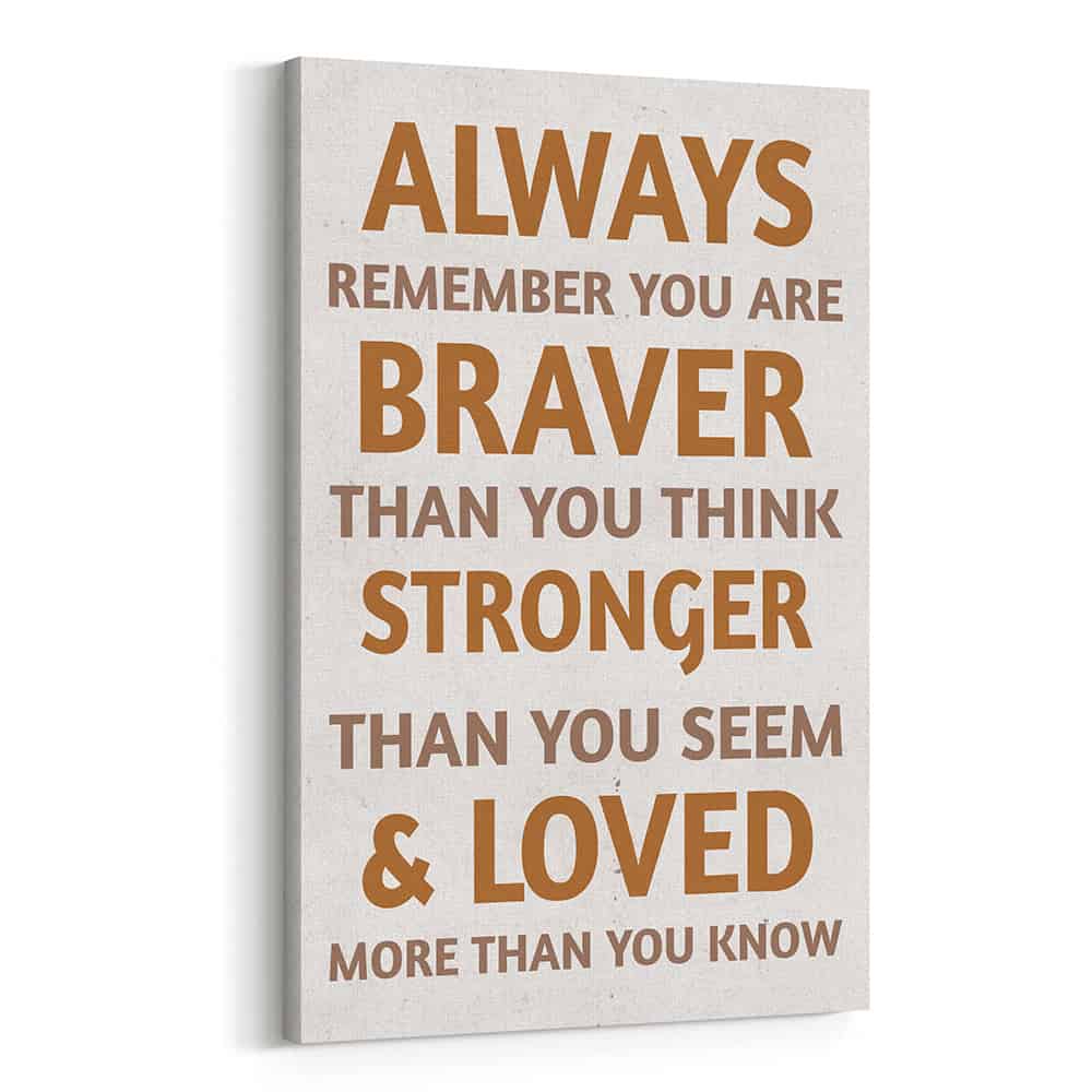 Always Remember You Are Braver Canvas Print