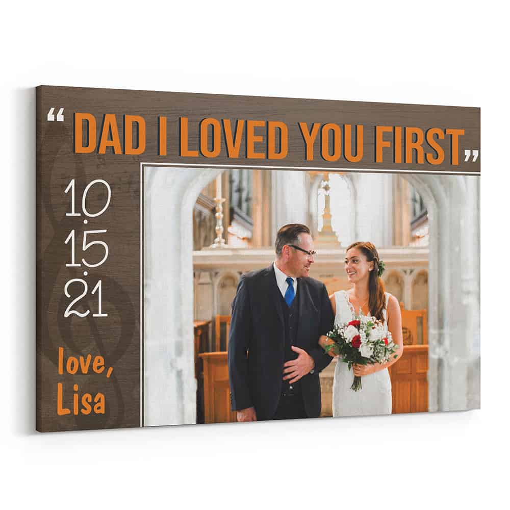 “Dad I Loved You First” Custom Photo Canvas Print
