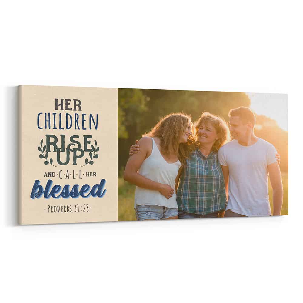Her Children Rise Up And Call Her Blessed Custom Photo Canvas Print