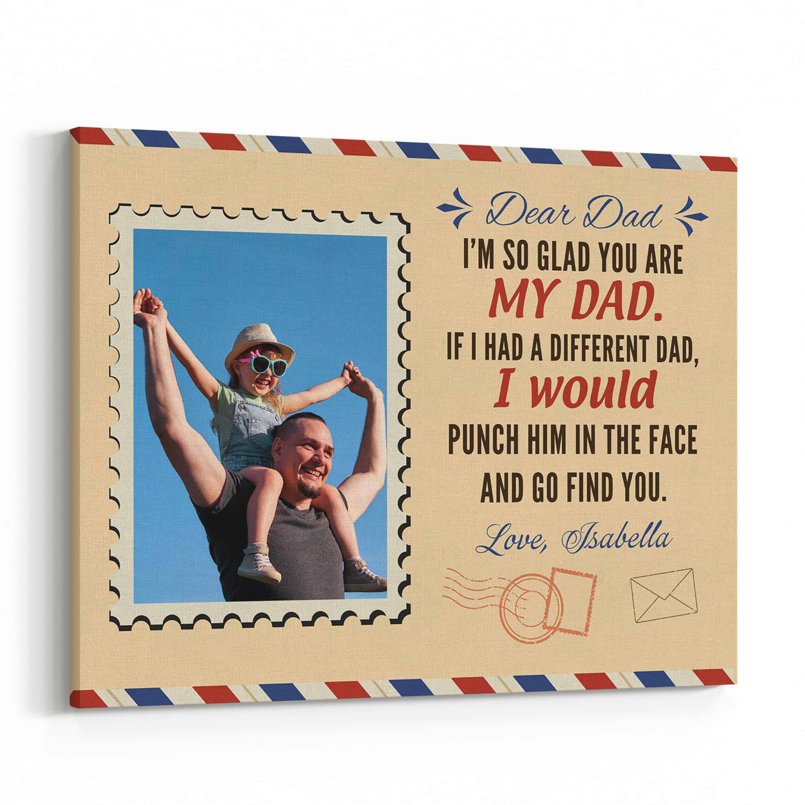 If I Had A Different Dad I Would Punch Him In The Face And Go Find You Photo Canvas Print