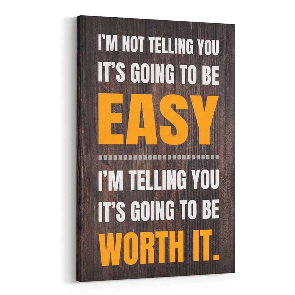 I‘m Not Telling You It’s Going To Be Easy Canvas Print