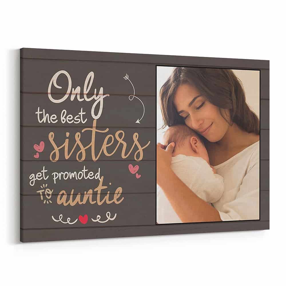 Only The Best Sisters Get Promoted To Auntie Photo Canvas Print
