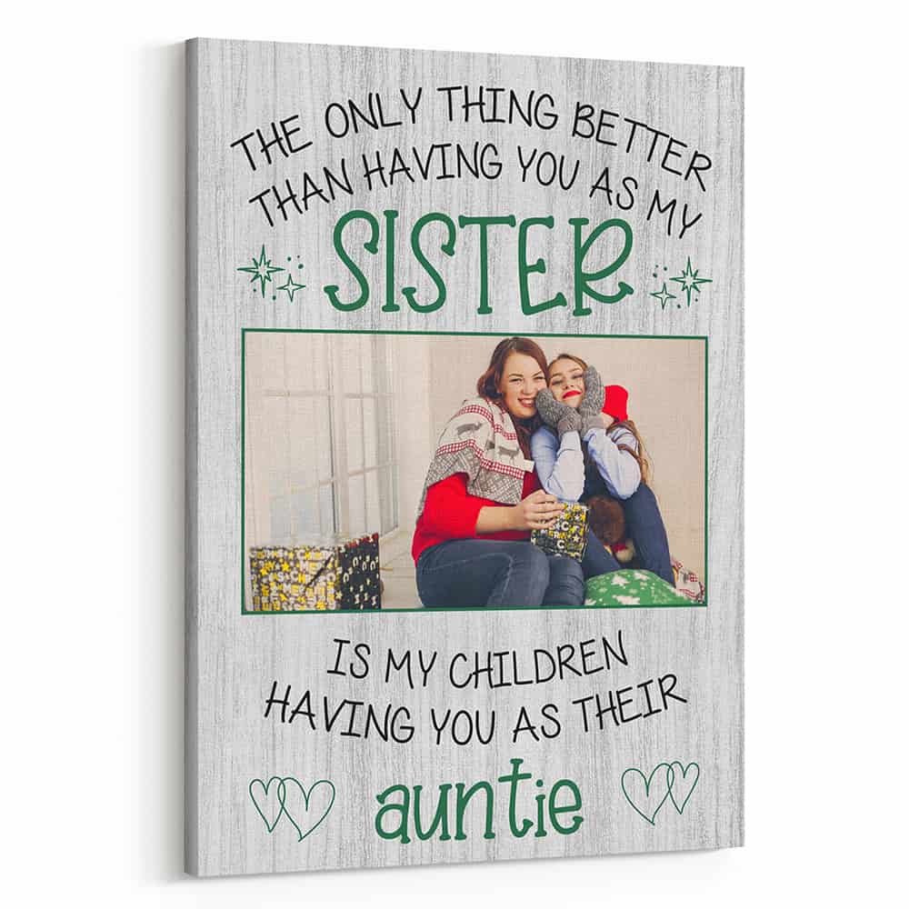 “The Only Thing Better Than Having You As My Sister” Custom Photo Canvas Print