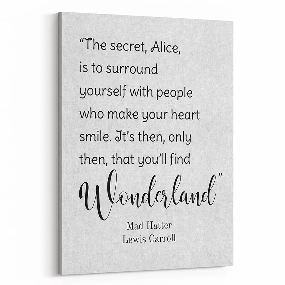 The Secret Alice Is To Surround Yourself Quote Canvas Print