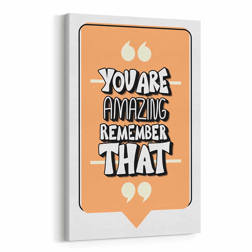 You Are Amazing Remember That Canvas Print