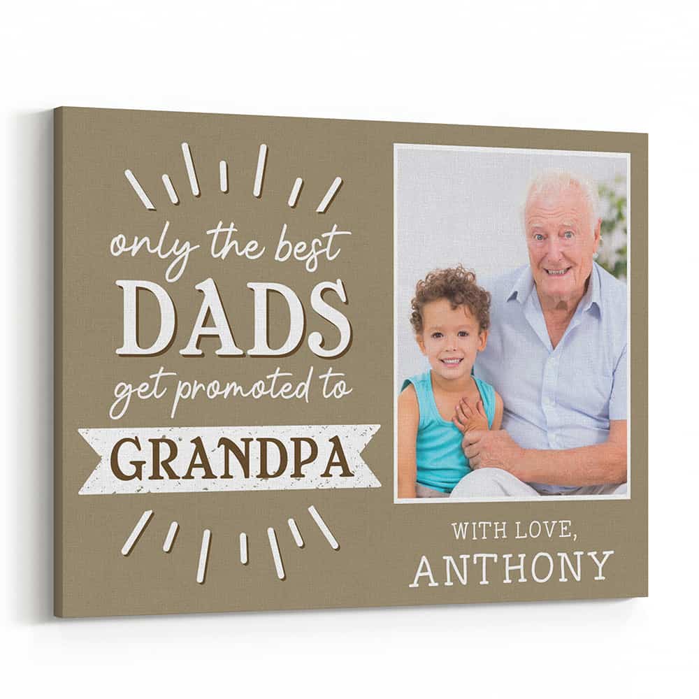 Only the Best Dad Gets Promoted to Grandpa Custom Canvas Print