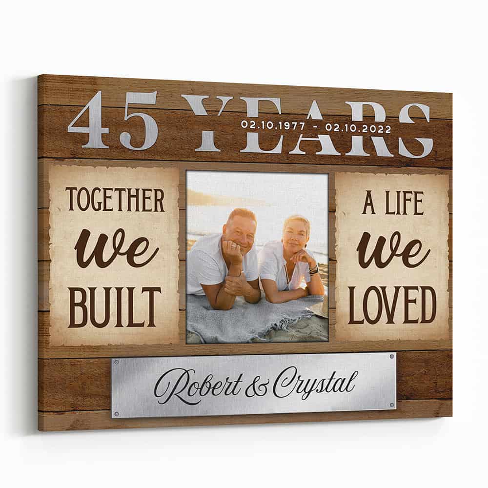 45th Anniversary Together We Built A Life We Loved Custom Canvas Print