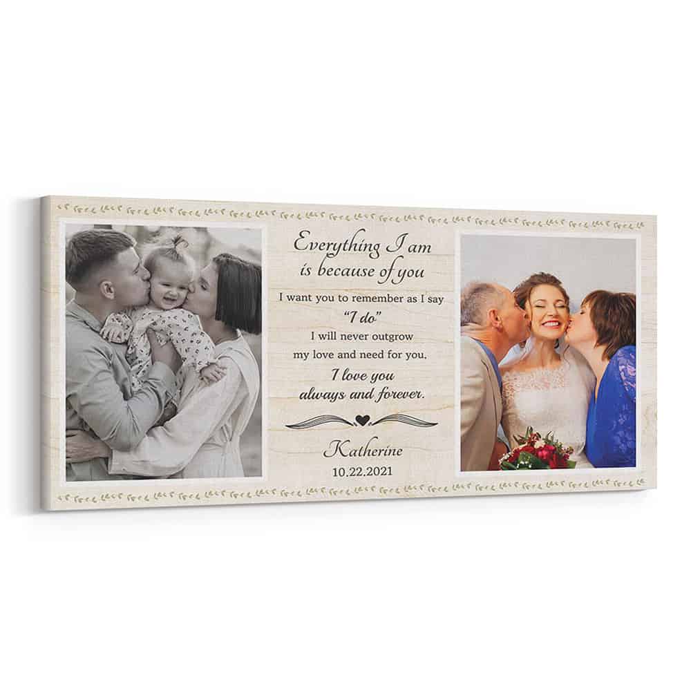 Everything I am is Because Of You Custom Photo Canvas Print