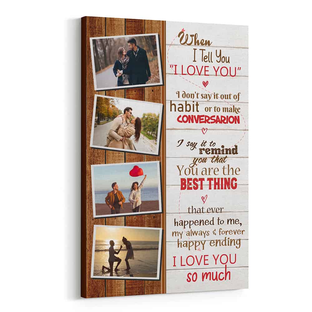 When I Tell You I Love You I Don‘t Say It Out Of Habit (6 Years) Custom Photo Canvas Print