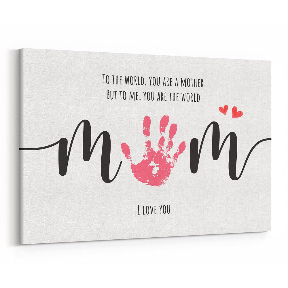 Mom To The World You Are One Person But To Us You Are The World Handprint Art