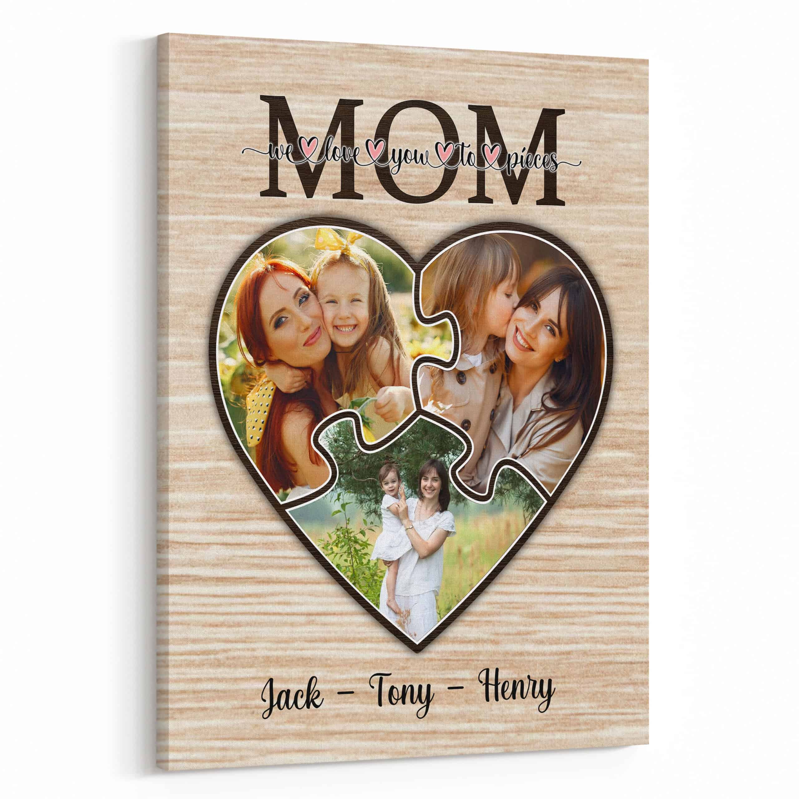 Mom We Love You To Pieces Canvas Print – Personalized Gifts For Mom