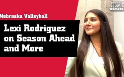 Nebraska Volleyball: Lexi Rodriguez on Season Ahead and More