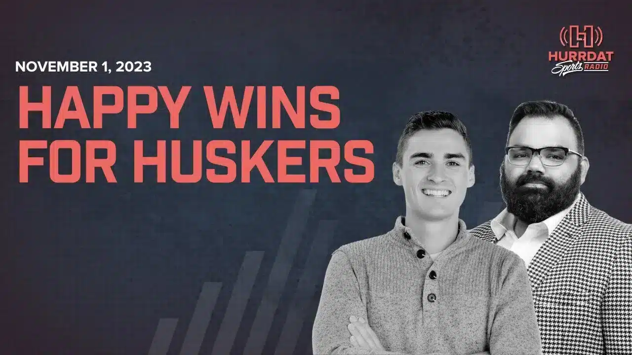 Happy Wins for Huskers | Hurrdat Sports Radio | Wednesday, November 1st, 2023