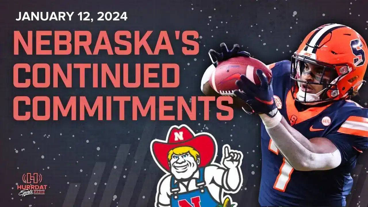 How Long Will It Take for Nebraska? | Hurrdat Sports Radio | Friday, January 12th, 2024
