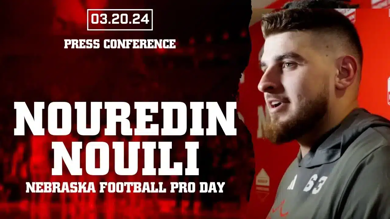 Nouredin Nouili recaps Nebraska Football Pro Day the future of the Husker O-Line
