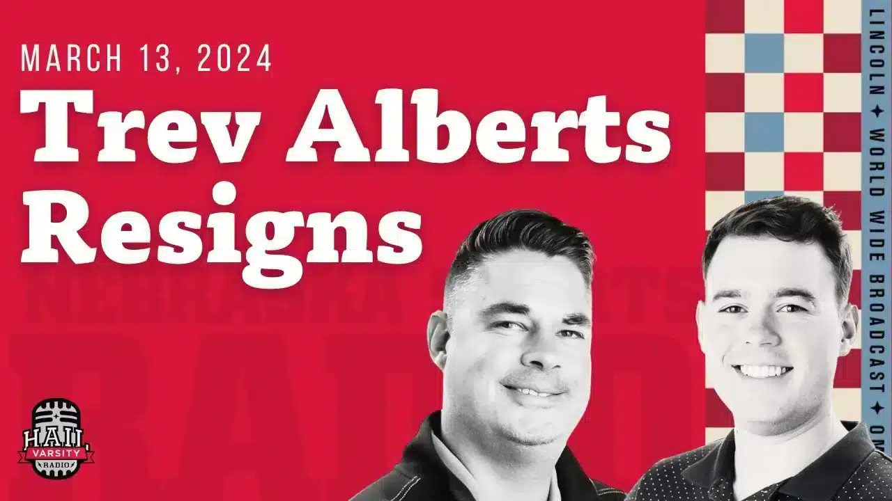 F.U.B.A.R. – Reacting to Trev Alberts leaving Nebraska for Texas A&M | Hail Varsity Radio