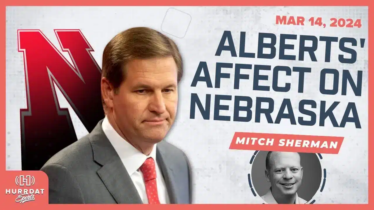 How Trev Alberts’ Decision Impacts Nebraska Sports – Mitch Sherman | Hurrdat Sports Radio