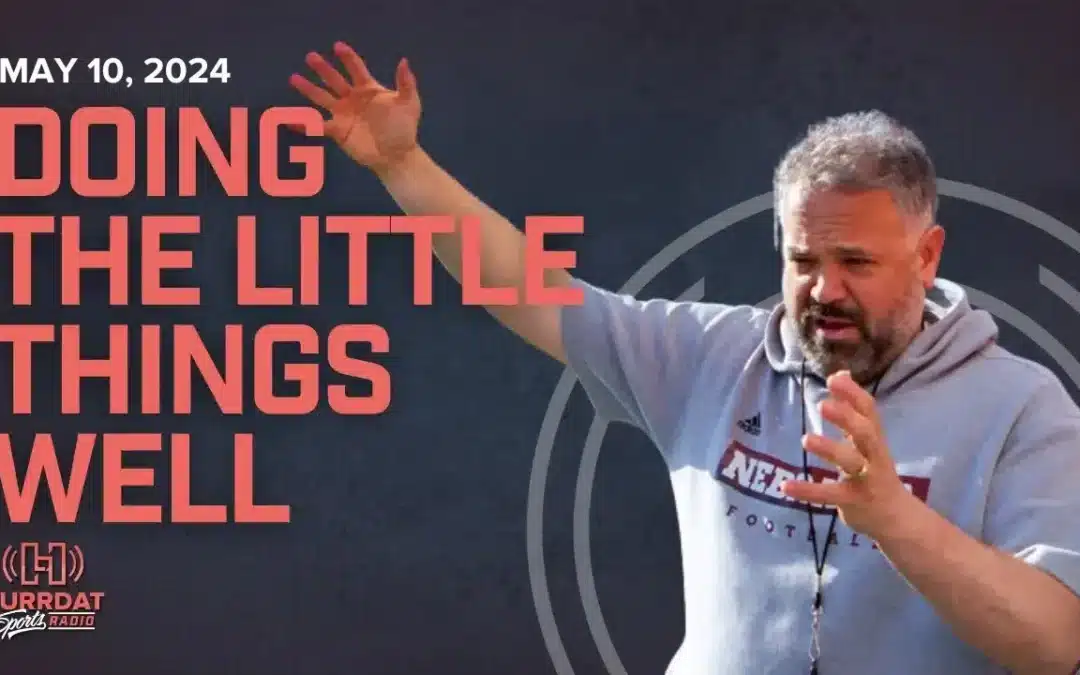 Earning it at Nebraska | Hurrdat Sports Radio | Friday, May 10th, 2024