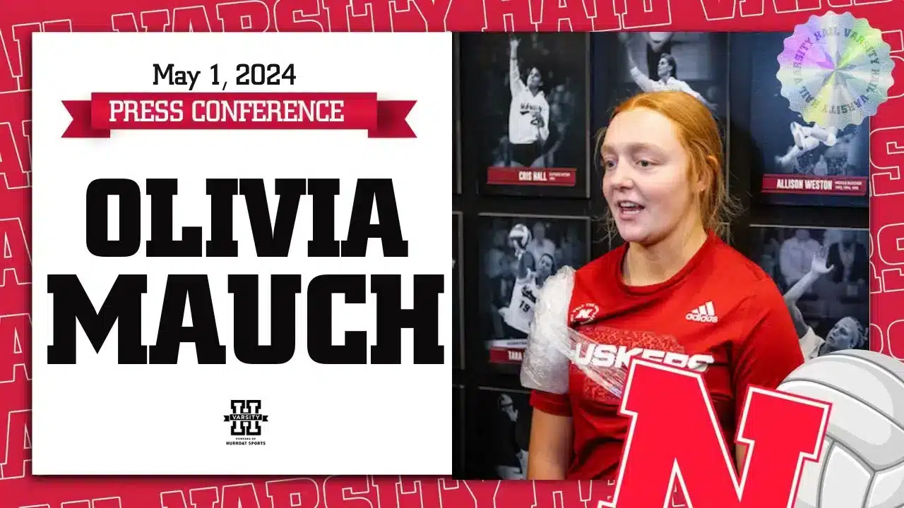 Nebraska Volleyball Freshman Olivia Mauch’s talks first semester in Lincoln  | May 1, 2024