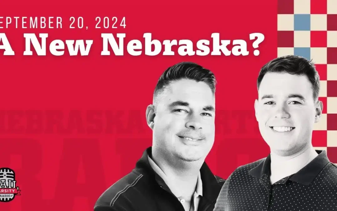 A New Nebraska? | Hail Varsity Radio