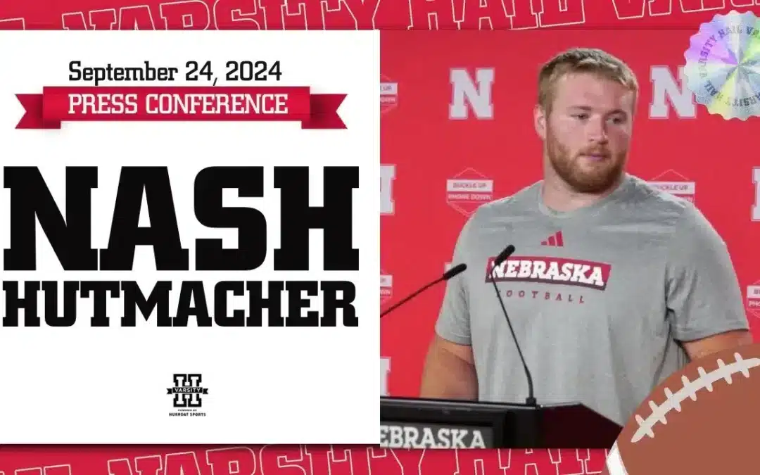 Nebraska football DL Nash Hutmacher Press Conference
