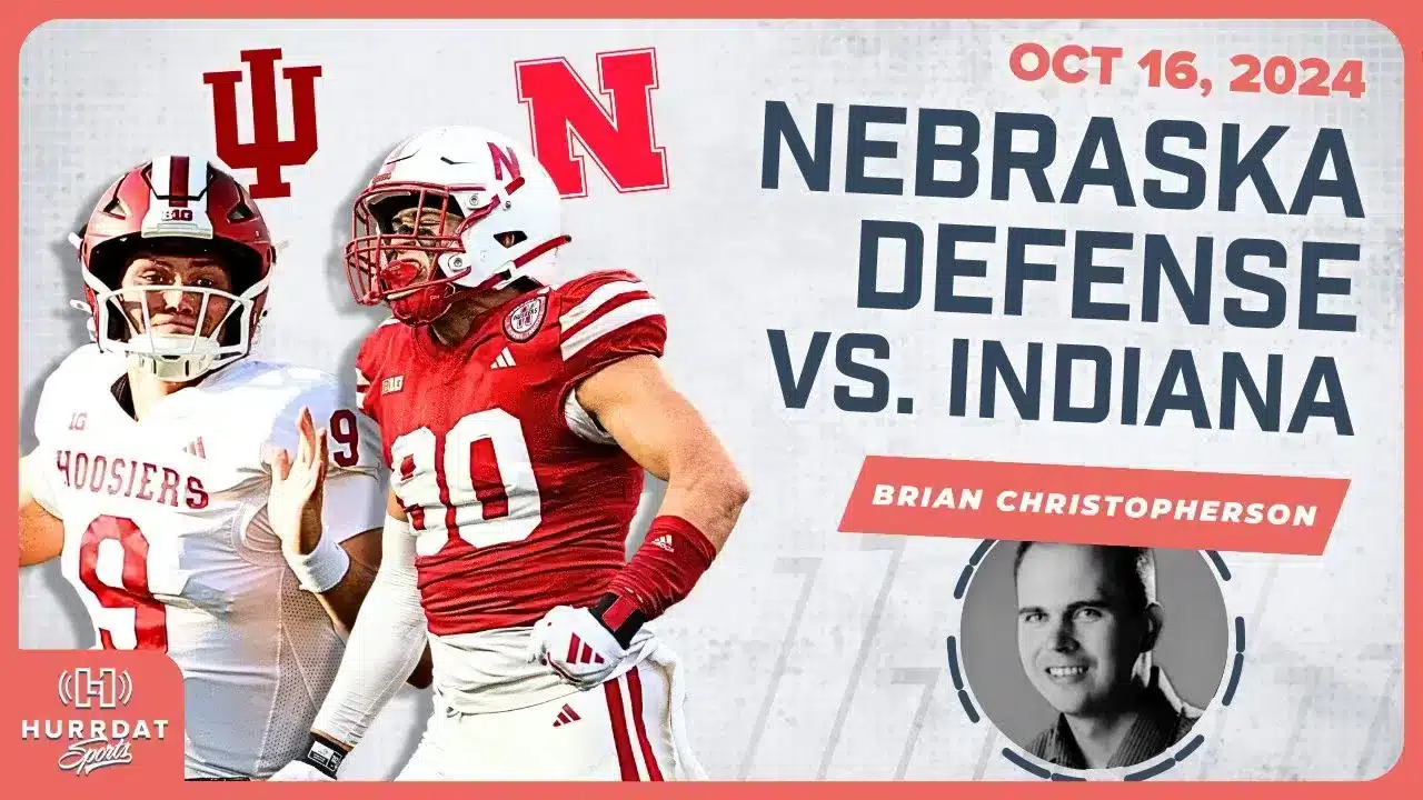 Nebraska’s Defensive Opportunities Against Indiana – w/ Brian Christopherson | Hurrdat Sports Radio