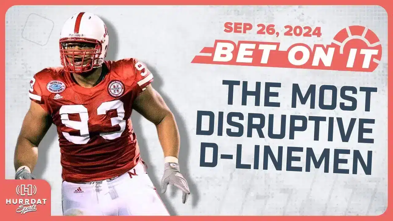 The Power of Disruptive D-Linemen – Bet On It! | Hurrdat Sports Radio