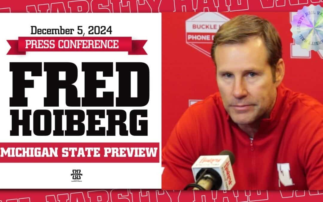 Fred Hoiberg Breaks Down Michigan State Matchup & Preview | Nebraska Basketball Press Conference