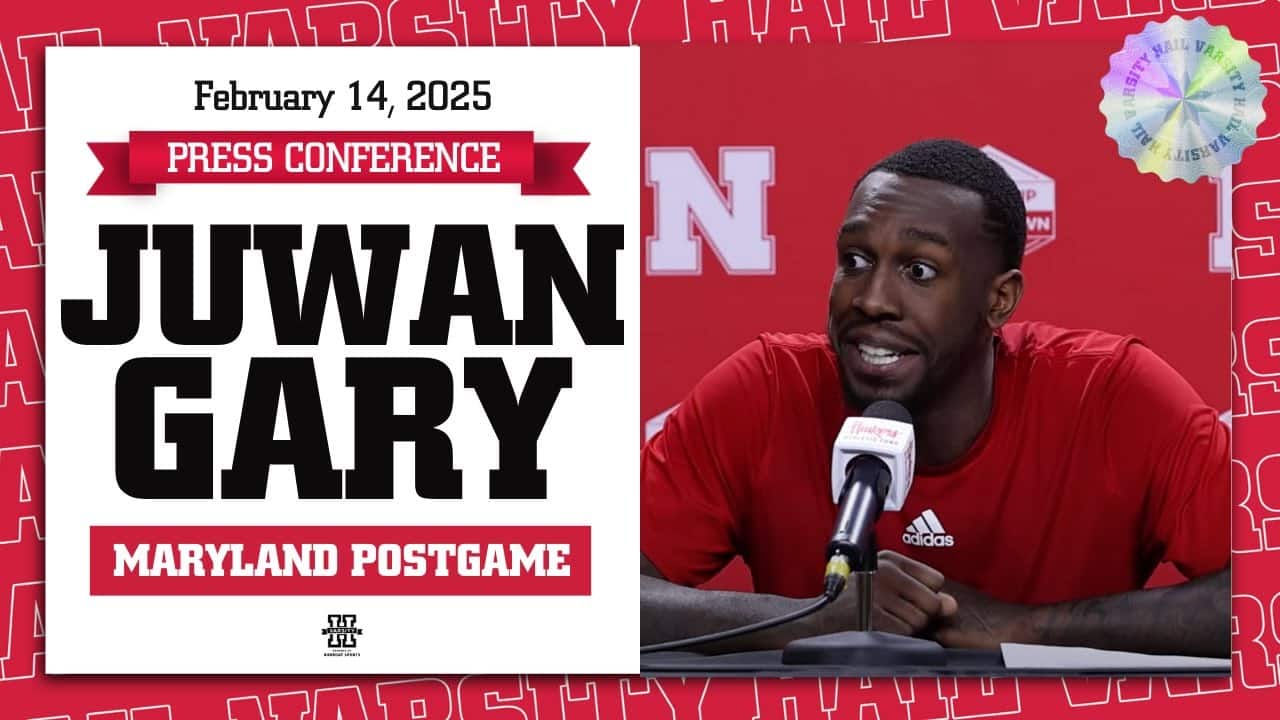 Nebraska Basketball’s BUSINESSLIKE Approach | Juwan Gary Maryland Post Game Press Conference