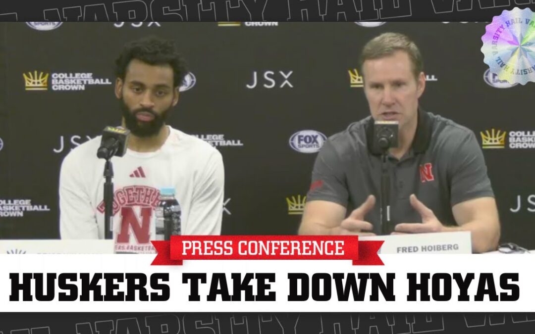 Nebraska Basketball Postgame Press Conference | Huskers Throttle Georgetown In Crown Quarterfinals