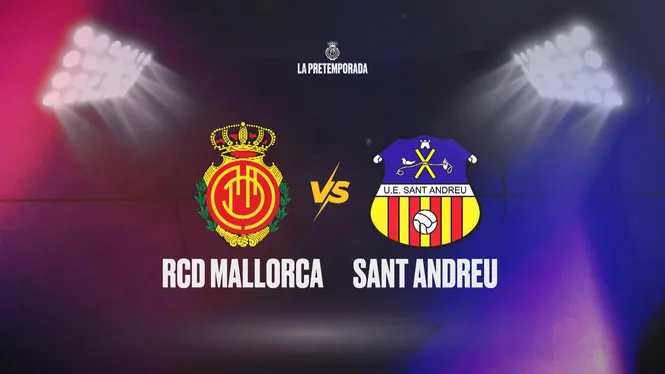 RCD Mallorca - Sant Andreu. Pretemporada RCD Mallorca 25/26