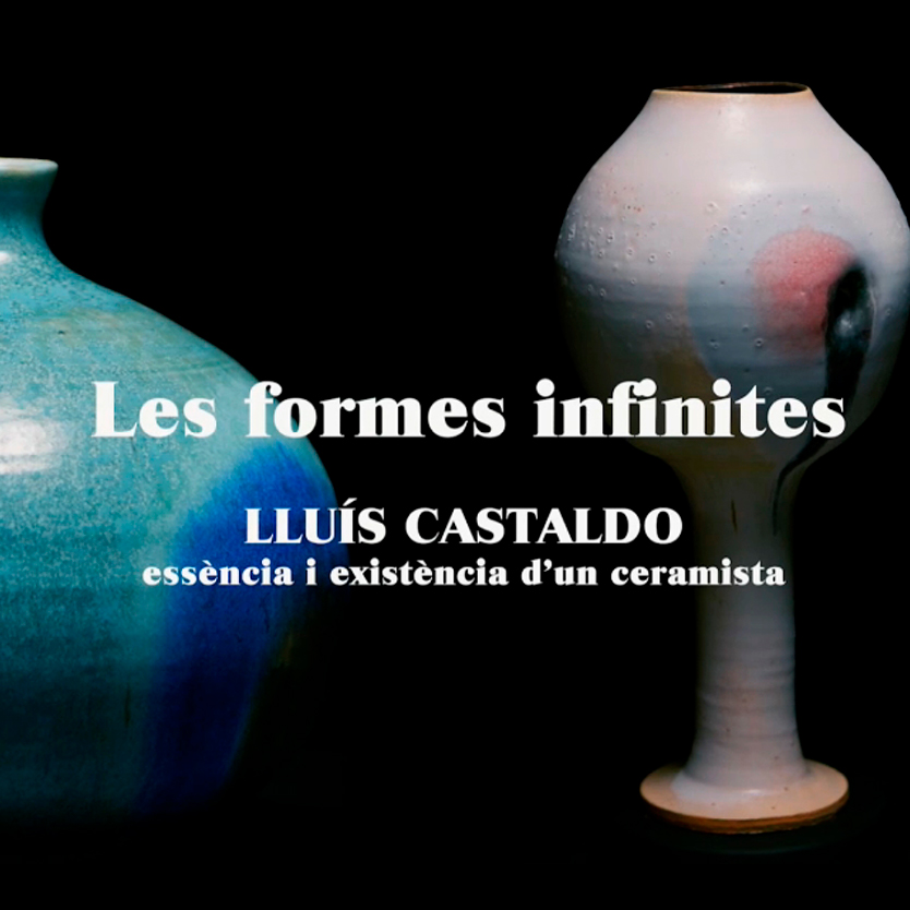 Les formes infinites. Lluís Castaldo, essència i existència d'un ceramista