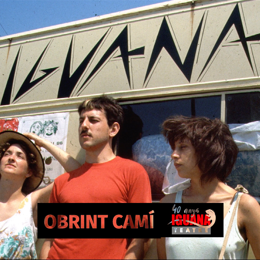Obrint camí: 40 anys d'Iguana Teatre