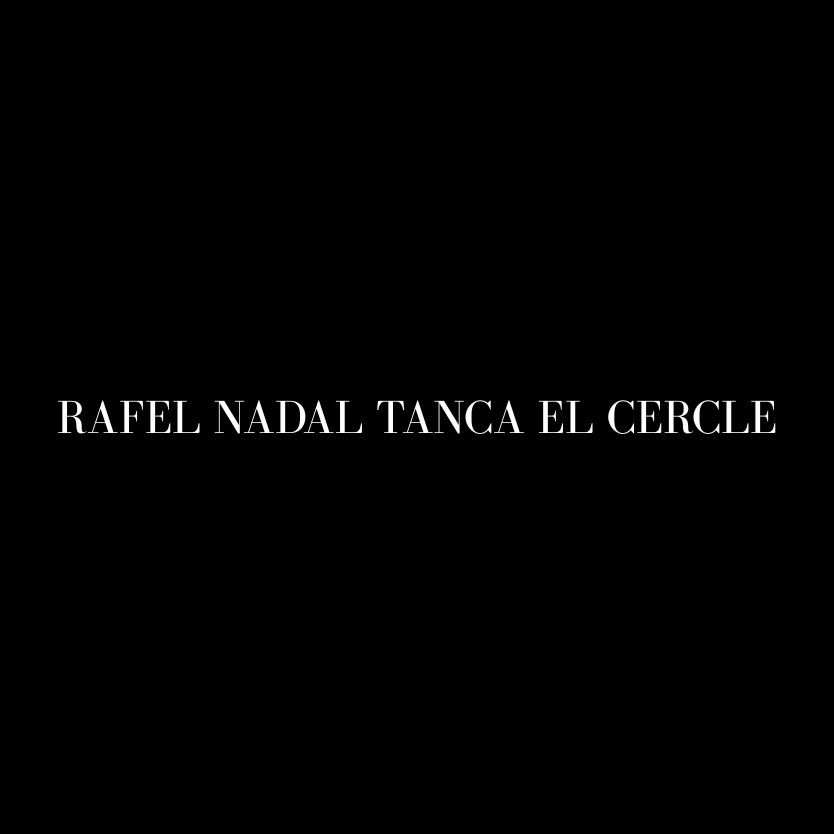 Rafel Nadal tanca el cercle