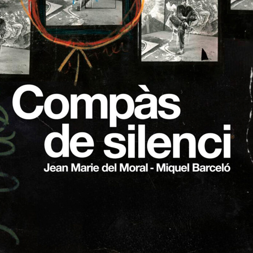 Compàs de silenci: Jean Marie del Moral i Miquel Barceló