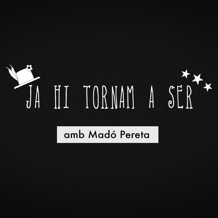 Ja hi tornam a ser