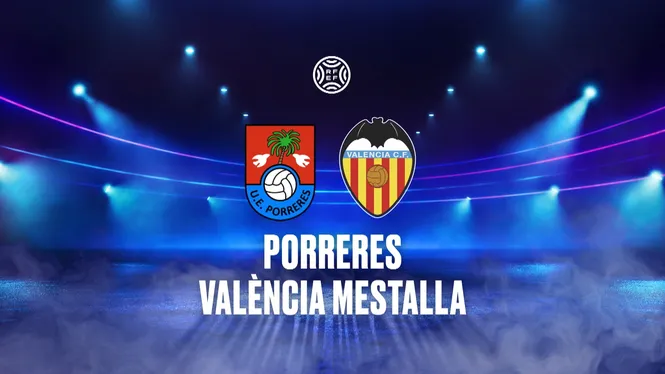 2ª RFEF. PORRERES - VALÈNCIA MESTALLA