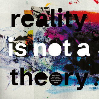 Album artwork for Reality Is Not A Theory