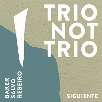Album artwork for Trio Not Trio - Siguiente