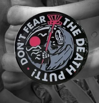 Don't Fear the Death Putt Disc Golf Pin