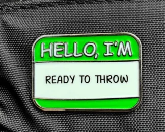 Hello I'm Ready To Throw Disc Golf Pin®