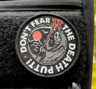 Don't Fear The Death Putt Disc Golf Patches™